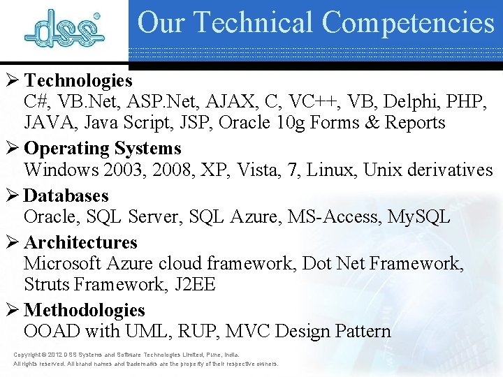 Our Technical Competencies Ø Technologies C#, VB. Net, ASP. Net, AJAX, C, VC++, VB, Our Technical Competencies Ø Technologies C#, VB. Net, ASP. Net, AJAX, C, VC++, VB,