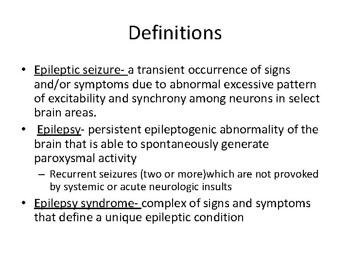 Definitions • Epileptic seizure- a transient occurrence of signs and/or symptoms due to abnormal