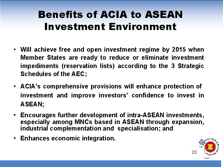 Benefits of ACIA to ASEAN Investment Environment • Will achieve free and open investment