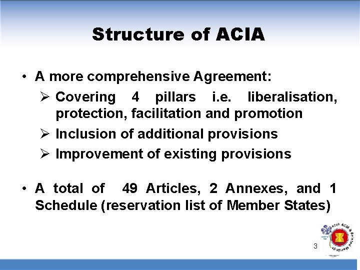 Structure of ACIA • A more comprehensive Agreement: Ø Covering 4 pillars i. e.