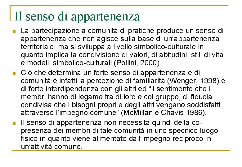 Il senso di appartenenza n n n La partecipazione a comunità di pratiche produce