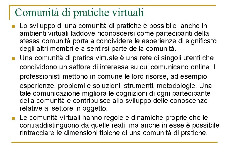 Comunità di pratiche virtuali n n n Lo sviluppo di una comunità di pratiche