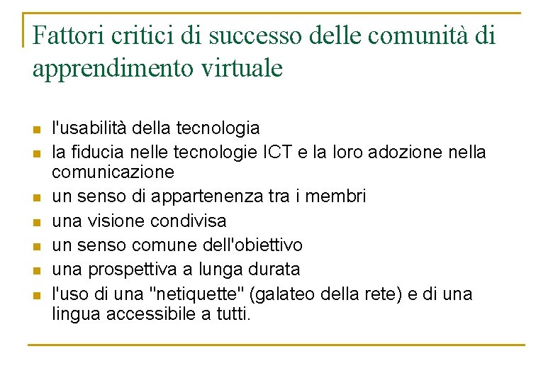 Fattori critici di successo delle comunità di apprendimento virtuale n n n n l'usabilità