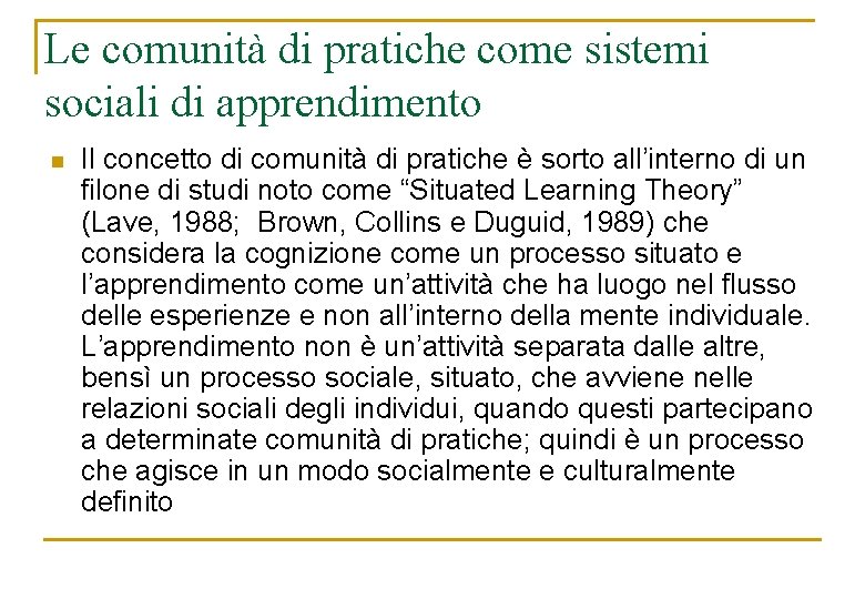 Le comunità di pratiche come sistemi sociali di apprendimento n Il concetto di comunità