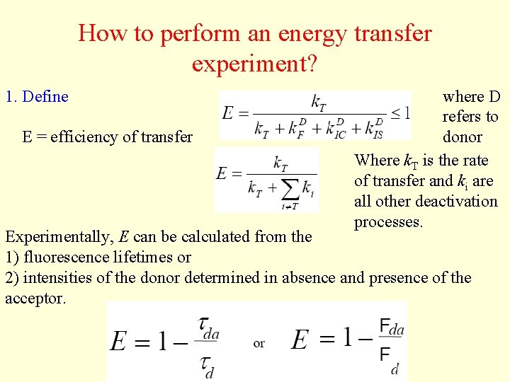 How to perform an energy transfer experiment? 1. Define E = efficiency of transfer