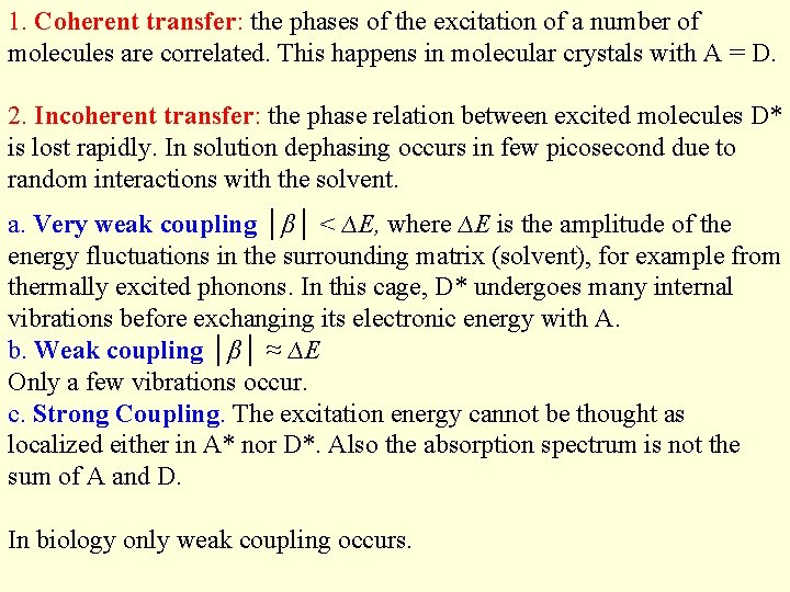 1. Coherent transfer: the phases of the excitation of a number of molecules are