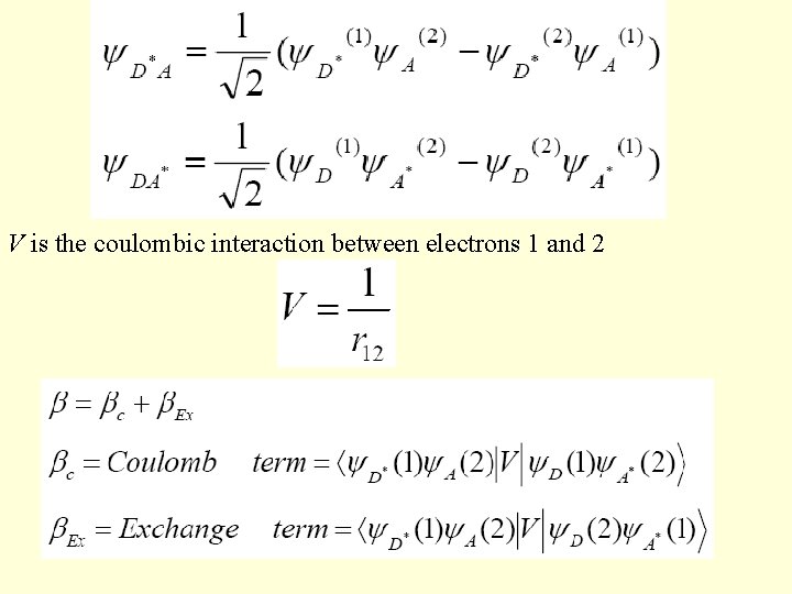 V is the coulombic interaction between electrons 1 and 2 