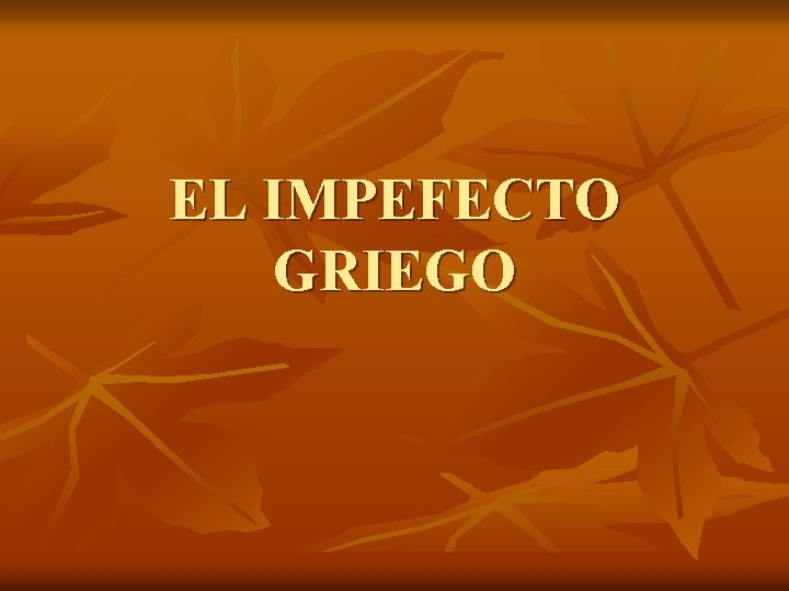 EL IMPEFECTO GRIEGO 