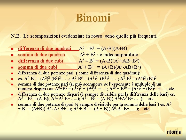 Binomi N. B. Le scomposizioni evidenziate in rosso sono quelle più frequenti. n n Binomi N. B. Le scomposizioni evidenziate in rosso sono quelle più frequenti. n n