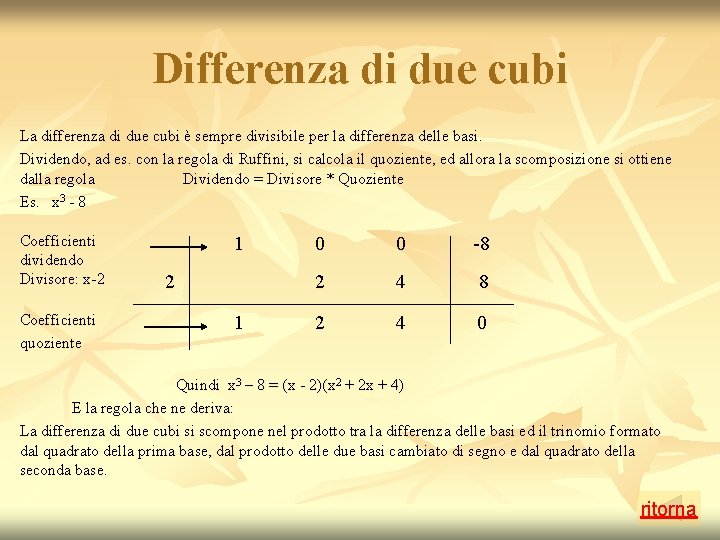 Differenza di due cubi La differenza di due cubi è sempre divisibile per la Differenza di due cubi La differenza di due cubi è sempre divisibile per la