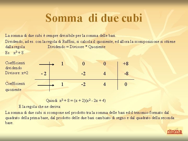Somma di due cubi La somma di due cubi è sempre divisibile per la Somma di due cubi La somma di due cubi è sempre divisibile per la