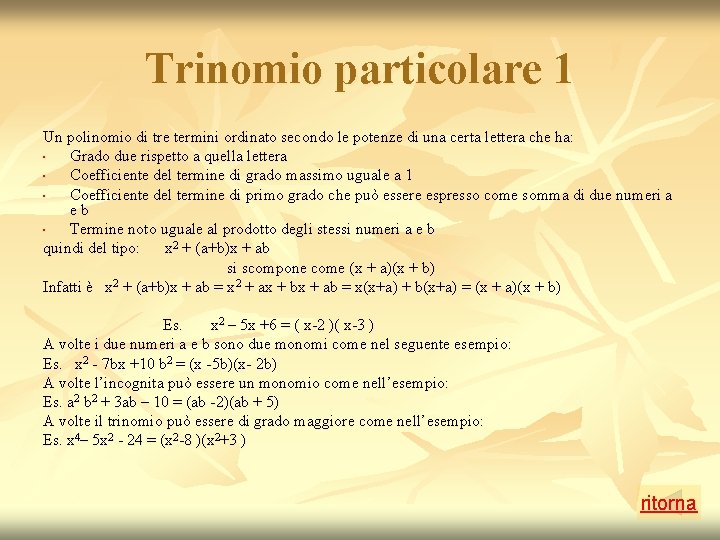 Trinomio particolare 1 Un polinomio di tre termini ordinato secondo le potenze di una Trinomio particolare 1 Un polinomio di tre termini ordinato secondo le potenze di una