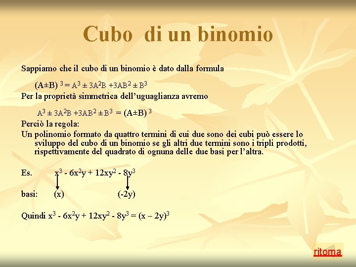 Cubo di un binomio Sappiamo che il cubo di un binomio è dato dalla Cubo di un binomio Sappiamo che il cubo di un binomio è dato dalla