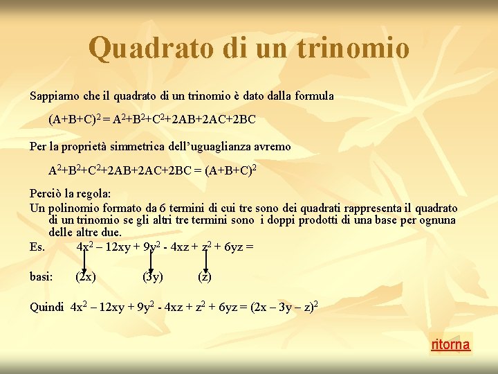 Quadrato di un trinomio Sappiamo che il quadrato di un trinomio è dato dalla Quadrato di un trinomio Sappiamo che il quadrato di un trinomio è dato dalla