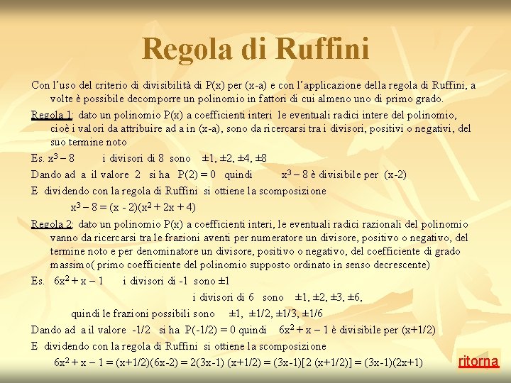 Regola di Ruffini Con l’uso del criterio di divisibilità di P(x) per (x-a) e Regola di Ruffini Con l’uso del criterio di divisibilità di P(x) per (x-a) e