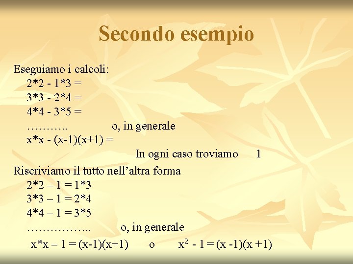 Secondo esempio Eseguiamo i calcoli: 2*2 - 1*3 = 3*3 - 2*4 = 4*4 Secondo esempio Eseguiamo i calcoli: 2*2 - 1*3 = 3*3 - 2*4 = 4*4