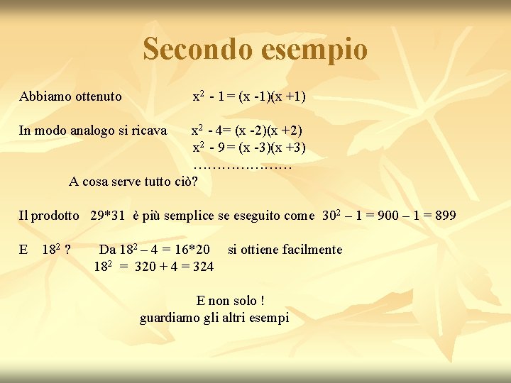 Secondo esempio Abbiamo ottenuto x 2 - 1 = (x -1)(x +1) In modo Secondo esempio Abbiamo ottenuto x 2 - 1 = (x -1)(x +1) In modo