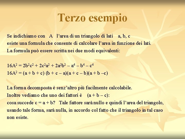 Terzo esempio Se indichiamo con A l’area di un triangolo di lati a, b, Terzo esempio Se indichiamo con A l’area di un triangolo di lati a, b,