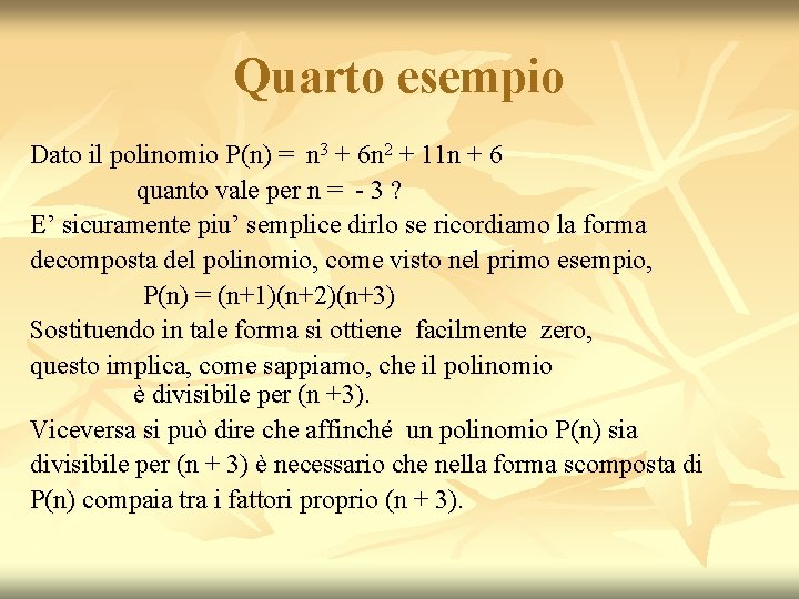 Quarto esempio Dato il polinomio P(n) = n 3 + 6 n 2 + Quarto esempio Dato il polinomio P(n) = n 3 + 6 n 2 +