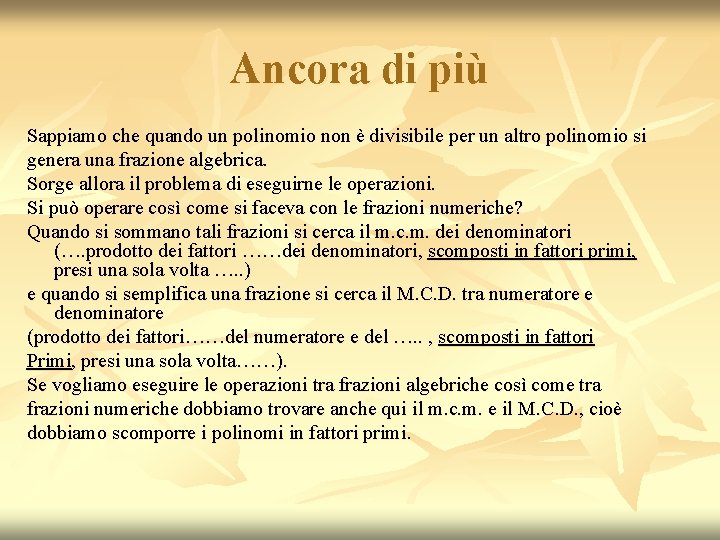 Ancora di più Sappiamo che quando un polinomio non è divisibile per un altro Ancora di più Sappiamo che quando un polinomio non è divisibile per un altro