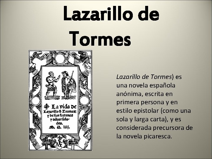 Lazarillo de Tormes) es una novela española anónima, escrita en primera persona y en