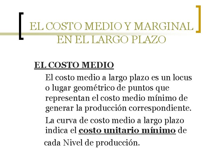 EL COSTO MEDIO Y MARGINAL EN EL LARGO PLAZO EL COSTO MEDIO El costo