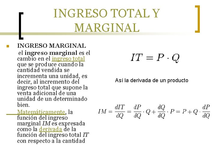 INGRESO TOTAL Y MARGINAL n INGRESO MARGINAL el ingreso marginal es el cambio en
