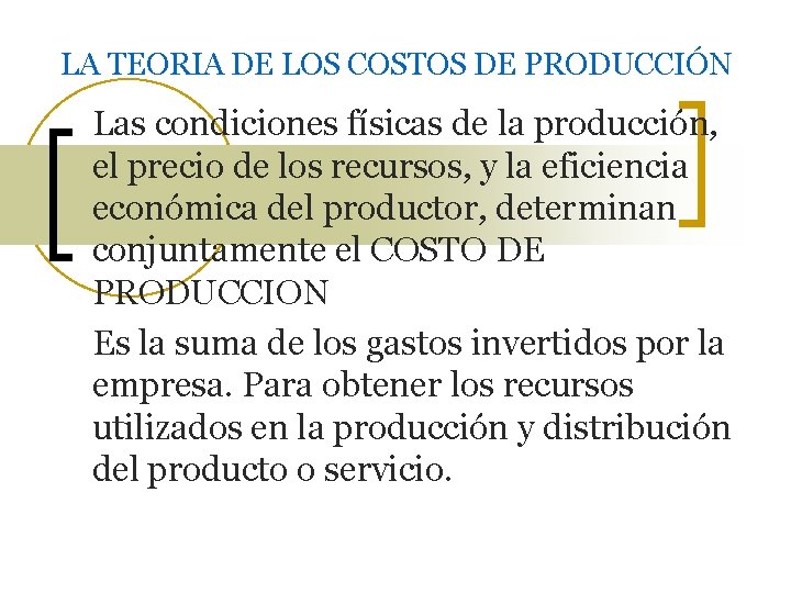 LA TEORIA DE LOS COSTOS DE PRODUCCIÓN Las condiciones físicas de la producción, el