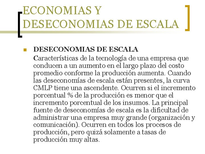 ECONOMIAS Y DESECONOMIAS DE ESCALA n DESECONOMIAS DE ESCALA Características de la tecnología de