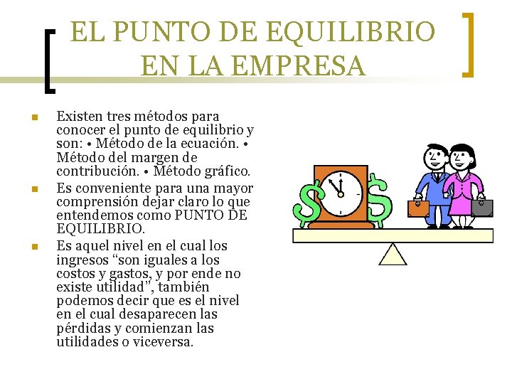 EL PUNTO DE EQUILIBRIO EN LA EMPRESA n n n Existen tres métodos para