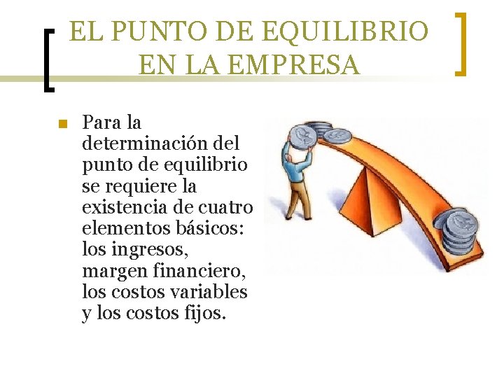 EL PUNTO DE EQUILIBRIO EN LA EMPRESA n Para la determinación del punto de