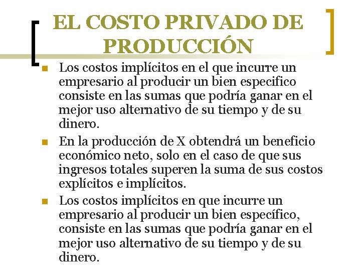 EL COSTO PRIVADO DE PRODUCCIÓN n n n Los costos implícitos en el que