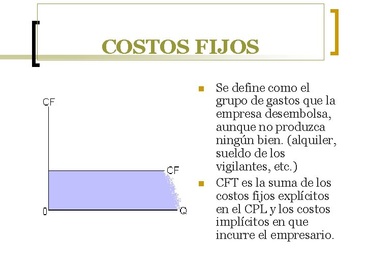 COSTOS FIJOS n n Se define como el grupo de gastos que la empresa