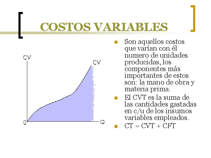COSTOS VARIABLES n n n Son aquellos costos que varían con él numero de