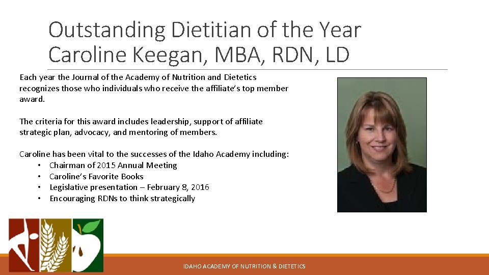 Outstanding Dietitian of the Year Caroline Keegan, MBA, RDN, LD Each year the Journal Outstanding Dietitian of the Year Caroline Keegan, MBA, RDN, LD Each year the Journal