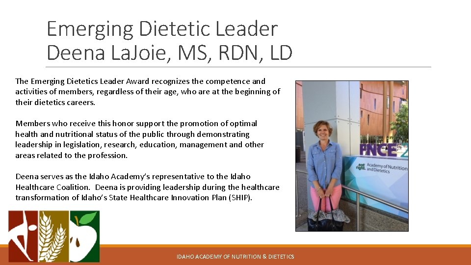 Emerging Dietetic Leader Deena La. Joie, MS, RDN, LD The Emerging Dietetics Leader Award Emerging Dietetic Leader Deena La. Joie, MS, RDN, LD The Emerging Dietetics Leader Award