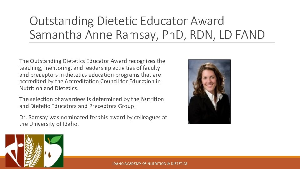 Outstanding Dietetic Educator Award Samantha Anne Ramsay, Ph. D, RDN, LD FAND The Outstanding Outstanding Dietetic Educator Award Samantha Anne Ramsay, Ph. D, RDN, LD FAND The Outstanding