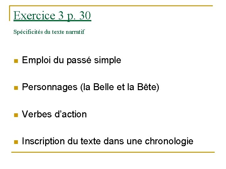 Exercice 3 p. 30 Spécificités du texte narratif n Emploi du passé simple n