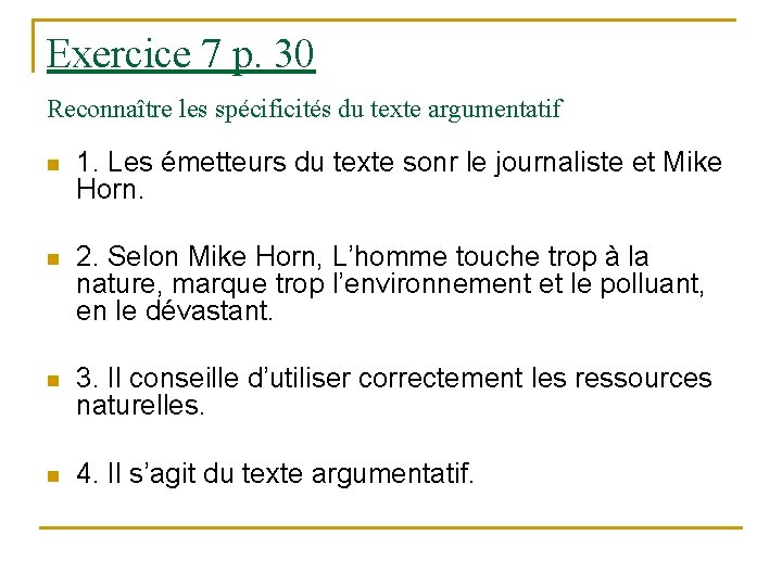 Exercice 7 p. 30 Reconnaître les spécificités du texte argumentatif n 1. Les émetteurs Exercice 7 p. 30 Reconnaître les spécificités du texte argumentatif n 1. Les émetteurs