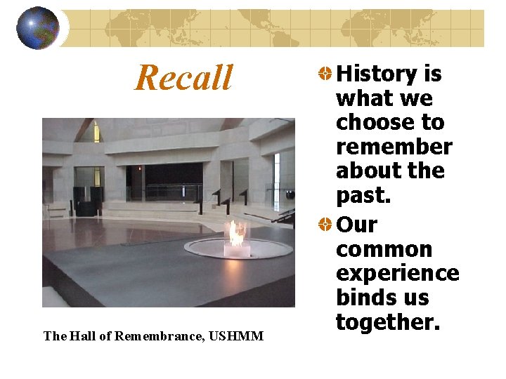 Recall The Hall of Remembrance, USHMM History is what we choose to remember about
