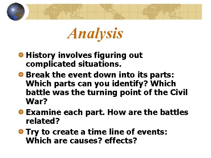 Analysis History involves figuring out complicated situations. Break the event down into its parts: