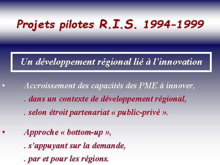SOCIETE DE LA CONNAISSANCE Projets pilotes R. I. S. 1994 -1999 Jean-Marie ROUSSEAU PARIS
