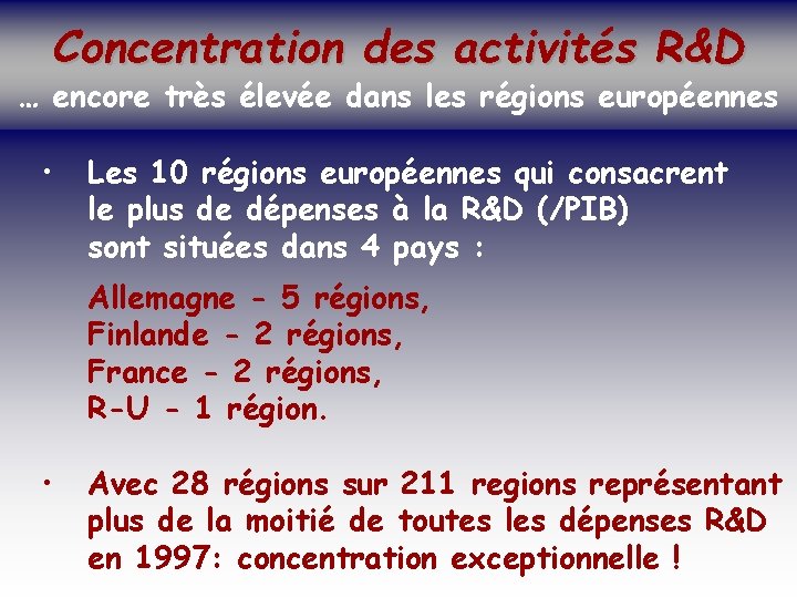 SOCIETE DE LA CONNAISSANCE Concentration des activités R&D …Jean-Marie ROUSSEAU encore très élevée dans