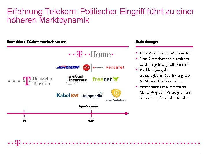 Erfahrung Telekom: Politischer Eingriff führt zu einer höheren Marktdynamik. Entwicklung Telekommunikationsmarkt Beobachtungen § §