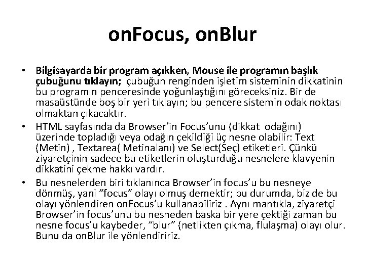 on. Focus, on. Blur • Bilgisayarda bir program açıkken, Mouse ile programın başlık çubuğunu