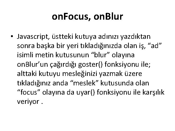 on. Focus, on. Blur • Javascript, üstteki kutuya adınızı yazdıktan sonra başka bir yeri