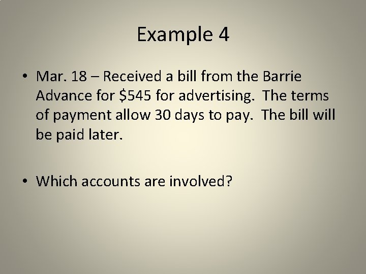 Example 4 • Mar. 18 – Received a bill from the Barrie Advance for