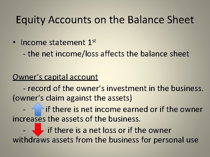 Equity Accounts on the Balance Sheet • Income statement 1 st - the net