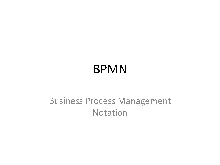 BPMN Business Process Management Notation 