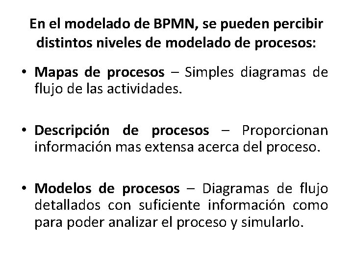 En el modelado de BPMN, se pueden percibir distintos niveles de modelado de procesos: